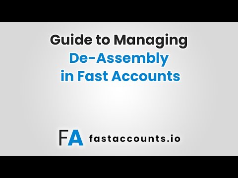 Guide to Managing De-Assembly in Fast Accounts