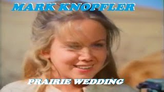 MARK KNOPFLER - PRAIRIE WEDDING (2000) VIDEO