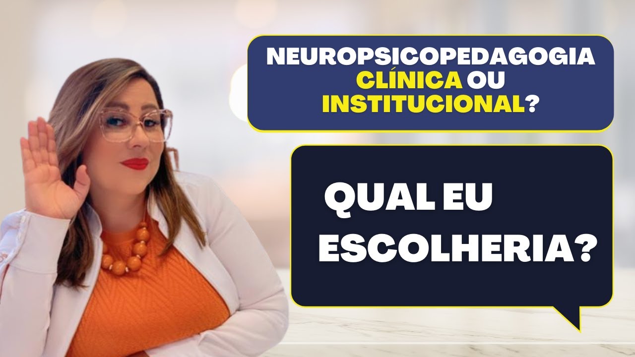 Neuropsicopedagogia Clínica ou Institucional, qual eu escolheria? | KAREN DENIZ