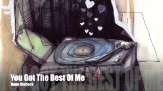 Ronn Matlock - You Got The Best Of Me