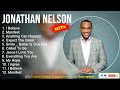 Jonathan Nelson 2022 Mix ~ I Believe, Manifest, Anything Can Happen, Expect The Great