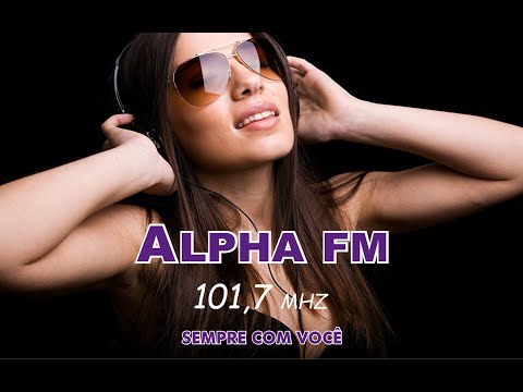 Alpha FM ~ Sequência de Classe - Músicas dos anos 80, 90 até hoje.