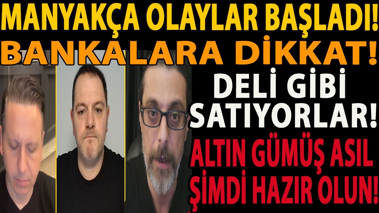MANYAKÇA OLAYLAR BAŞLADI! BANKALARA DİKKAT! DELİ GİBİ SATIYORLAR! ALTIN GÜMÜŞ ASIL ŞİMDİ HAZIR OLUN!