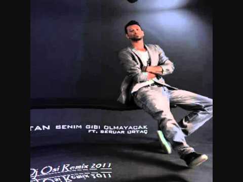 Tan ft Serdar Ortac - Benim Gibi Olmayacak (Dj OsiRemix) 2011