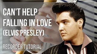 How to play Can't Help Falling In Love by Elvis Presley on Recorder (Tutorial)