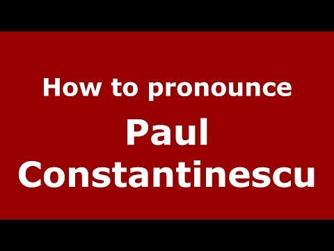How to pronounce Paul Constantinescu (Romanian/Romania)  - PronounceNames.com