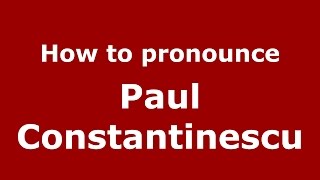 How to pronounce Paul Constantinescu