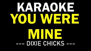 YOU WERE MINE - DIXIE CHICKS KARAOKE MUSIC BOX