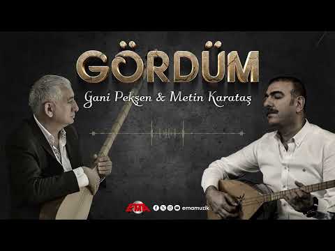 Gani Pekşen & Metin Karataş - Gördüm (Official Video)