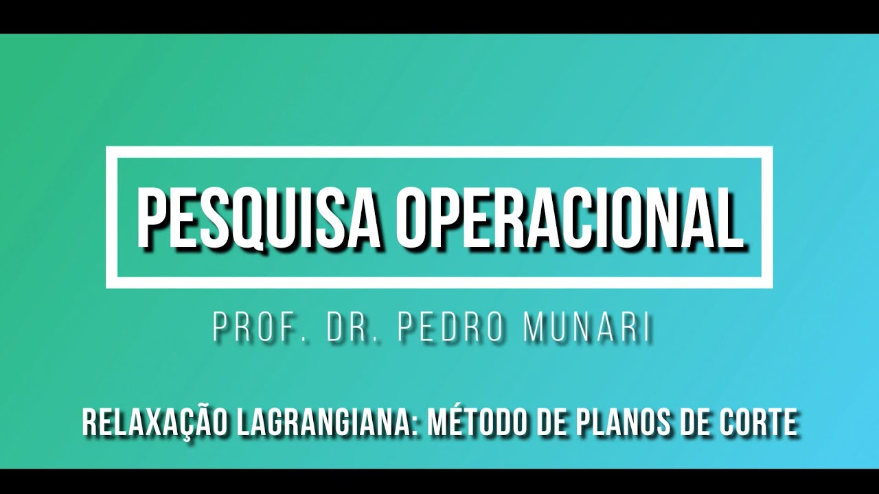 Relaxação Lagrangiana: Planos de Corte, Decomposição, Otimização, Pesquisa Operacional, UFSCar