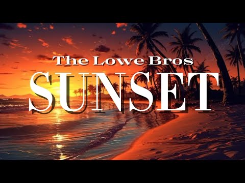 The Lowe Bros - Sunset (Lyrics Video)