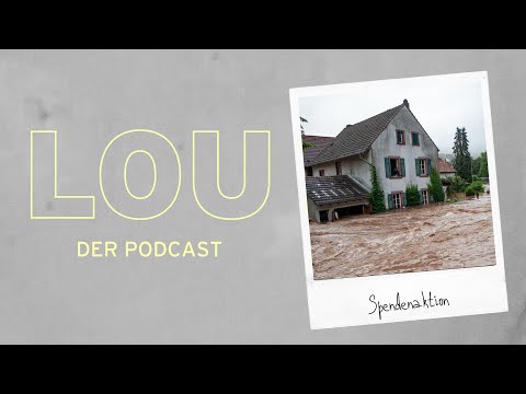 LOU Podcast - #92 Eindrücke aus den Hochwassergebieten - LOU