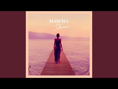Mascha – Shine Mascha – Shine