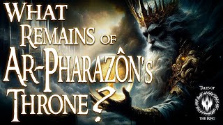 The Secrets of Númenor: What Remained of Ar-Pharazôn’s Throne? | LOTR Lore