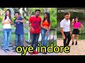 Oye Indore Best New Virel Tik Tok Trending Video S