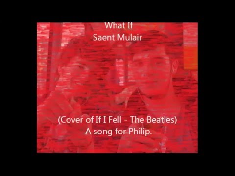 Saent Mulair - What If. A song for Philip.