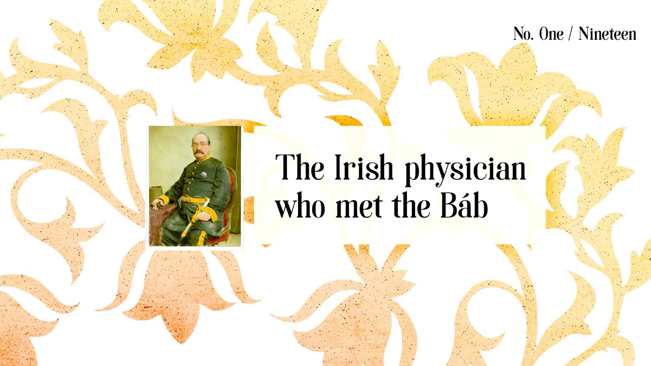 Bicentenary 2019: 1/19 The Irish Physician who met the Báb