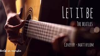 Download lagu Let it be - The beatles (Acoustic) cover by Matt Hylom mp3