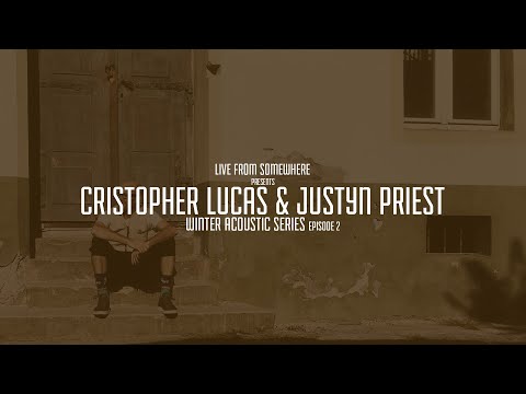 Live From Somewhere // Winter Acoustic Series Ep. 2 - Cristopher Lucas & Justyn Priest