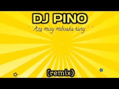 DJ PINO AZA MISY MIBOAKA  TANY 2025