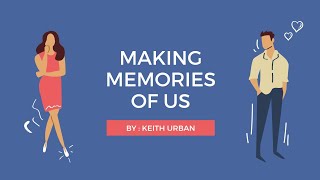 Making Memories of Us (Lyric Video) - Keith Urban