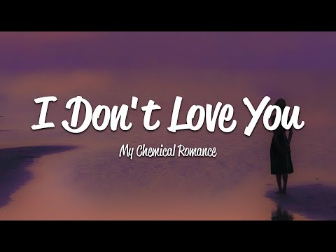 My Chemical Romance - I Don't Love You (Lyrics)