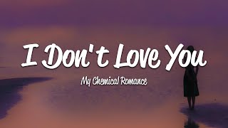 My Chemical Romance - I Don&#39;t Love You (Lyrics)