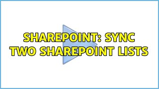 Download the video "Sharepoint: Sync Two SharePoint Lists"