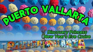 Puerto Vallarta - Discovery Princess Cruise Port, & New Year's Eve Cruise