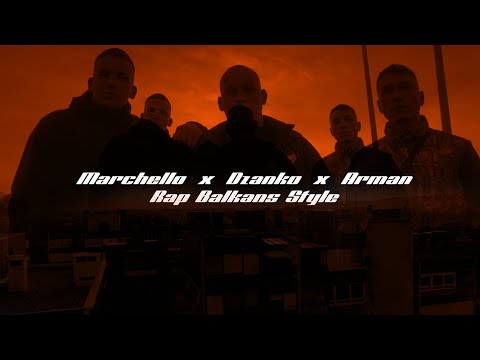 MARCHELLO | DZANKO | ARMAN | Rap Balkans Style (official video)