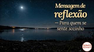 Mensagem de reflexão — Para quem se sente sozinho