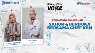 Simak Rekomendasi Makanan Berbuka Puasa dan Sahur Bersama Chef Ken hingga Tips Jaga Badan Tetap Fit