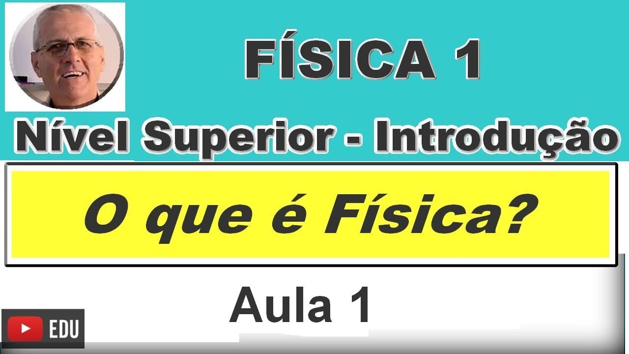 GRINGS - Física 1 - O que é Física ? ( Aula 1 )