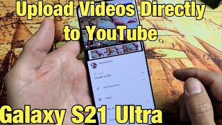 How to Upload Videos Directly to YouTube from Galaxy S21 Ultra Phone