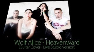 Wolf Alice - Heavenward (Guitar Cover)