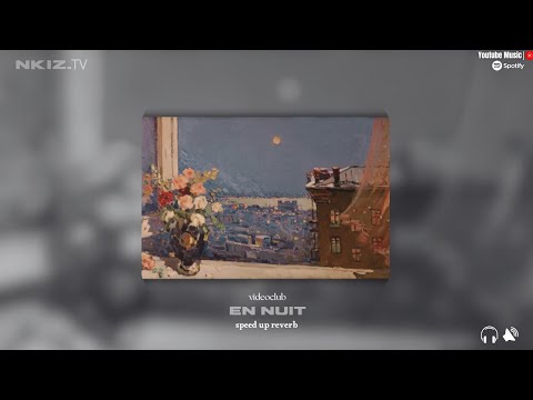 En nuit - videoclub | speed up reverb
