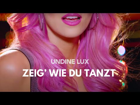 Undine Lux  -  Zeig´, wie Du tanzt   (offizielles Video)