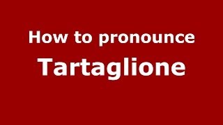 How to pronounce Tartaglione