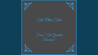 The Other Side (From &quot;The Greatest Showman&quot;)