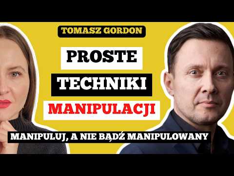 HOW DO THEY MANIPULATE US? Manipulation Techniques in Life and Work. Tomasz Gordon