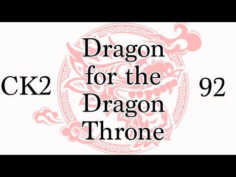 CK2: Dragon for the Dragon Throne - Ep.92