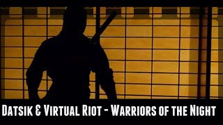 Datsik & Virtual Riot - Warriors of the Night | Ninja Assasin