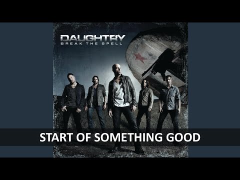 DAUGHTRY - START OF SOMETHING GOOD LYRICS