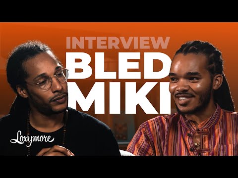 Bled Miki : "KA NU YE, sé NU KI KA…" | Loxymore Interview
