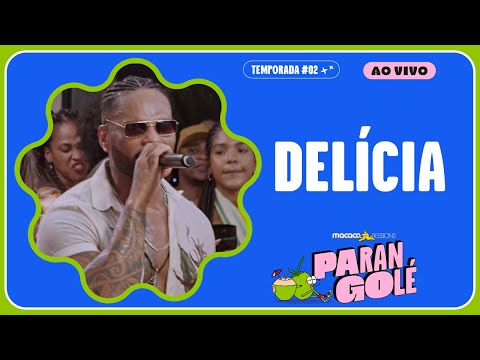 Parangolé - Delícia (Ai Delícia/Nego Bom) | Macaco Sessions (Ao Vivo)