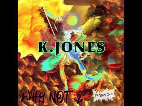 K.Jones - Why Not 2 (featuring Demi Demi x Ratzo)