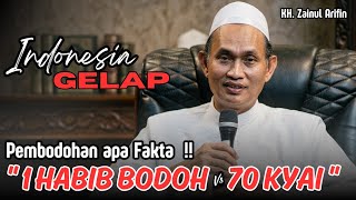 Download lagu INDONESIA IS DARK '1 STUPID HABIB Vs 70 KYAI' WHAT IS THE FACT OF STUPIDITY?! - KH. ZAINUL ARIFIN mp3