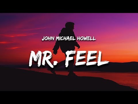 John Michael Howell - Mr. Feel (Lyrics) "i must be mr feel baby whats the deal?"