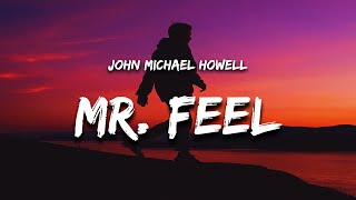 John Michael Howell - Mr. Feel (Lyrics) i must be mr feel baby whats the deal?
