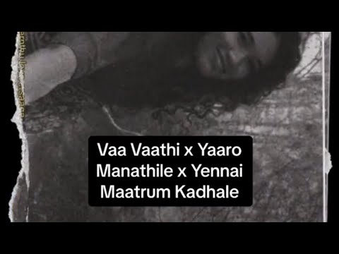 Vaa Vaathi x Yaaro Manathile x Yennai Maatrum Kadhale remix | sung  by shamitha johan / dilushselva
